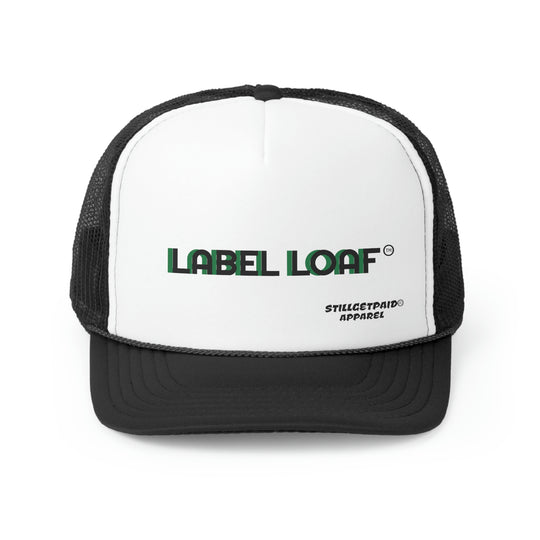 STILLGETPAID®️ APPAREL LABEL LOAF Trucker Caps