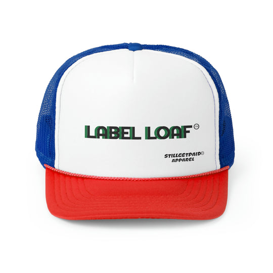 STILLGETPAID®️ APPAREL LABEL LOAF Trucker Caps